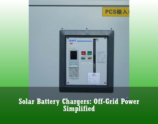 Solar Battery Chargers: Off-Grid Power Simplified